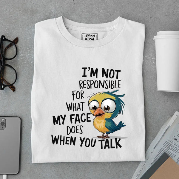 I'm Not Responsible For My Face Exclusive Sarcastic Unisex T-Shirt