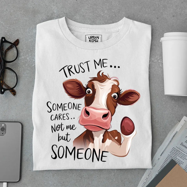 Trust Me Someone Cares Not Me But Someone Exclusive Funny Unisex T-Shirt