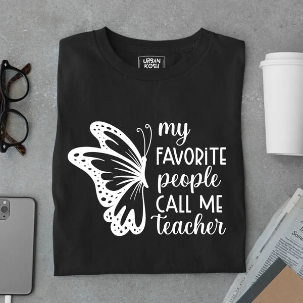 My Favorite People Call Me Teacher - Exclusive Premium T-shirt for Teachers