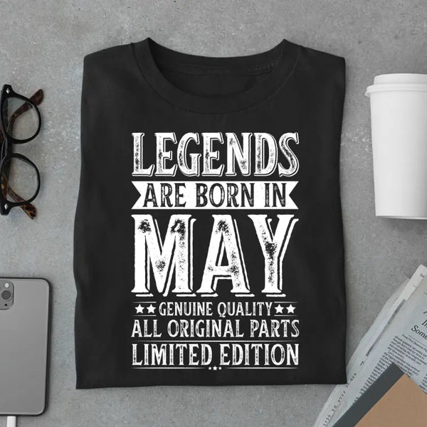Legends Are Born in May Limited Edition Premium Birthday T-Shirt