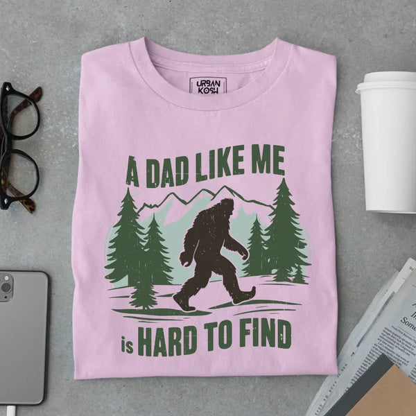 A Dad Like Me is Hard to Find - Funny Father’s Day Special T-Shirt