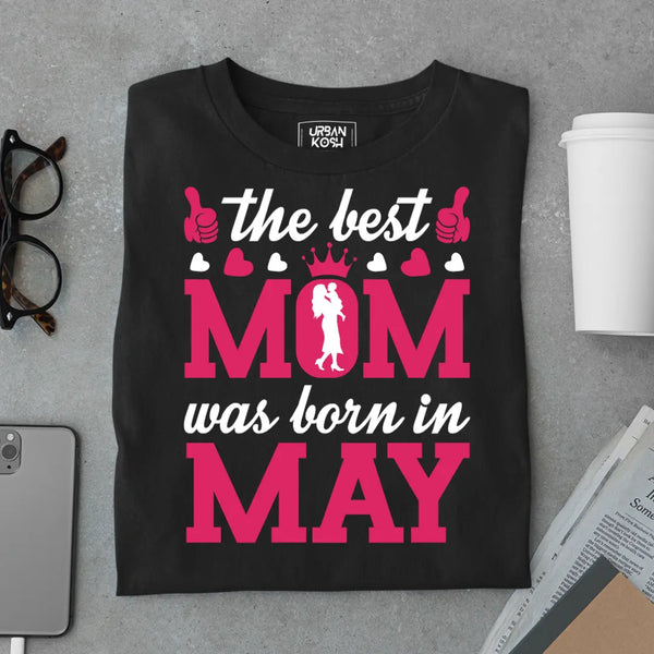 The Best Mom Was Born in May Exclusive Premium Birthday T-Shirt for Women