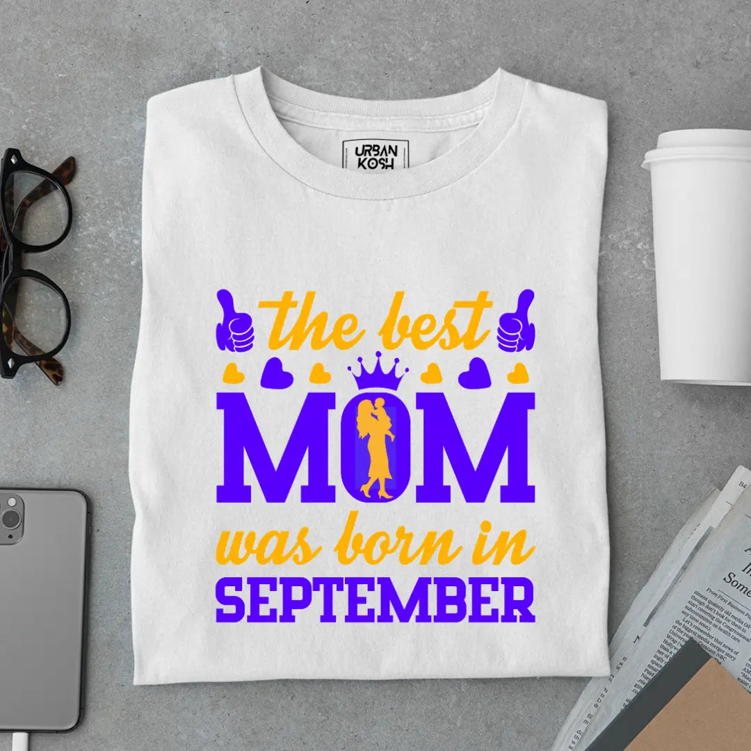 The Best Mom Was Born in September Exclusive Premium Birthday T-Shirt for Women