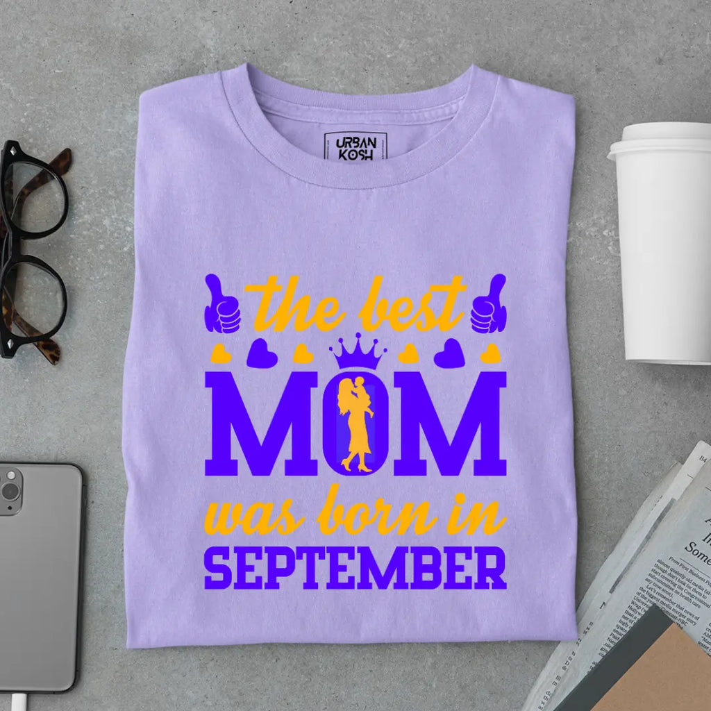 The Best Mom Was Born in September Exclusive Premium Birthday T-Shirt for Women
