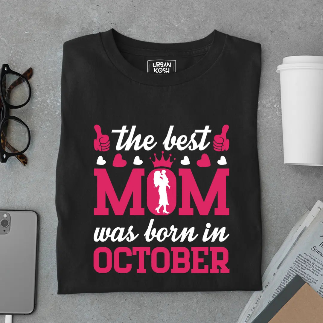 The Best Mom Was Born in October Exclusive Premium Birthday T-Shirt for Women