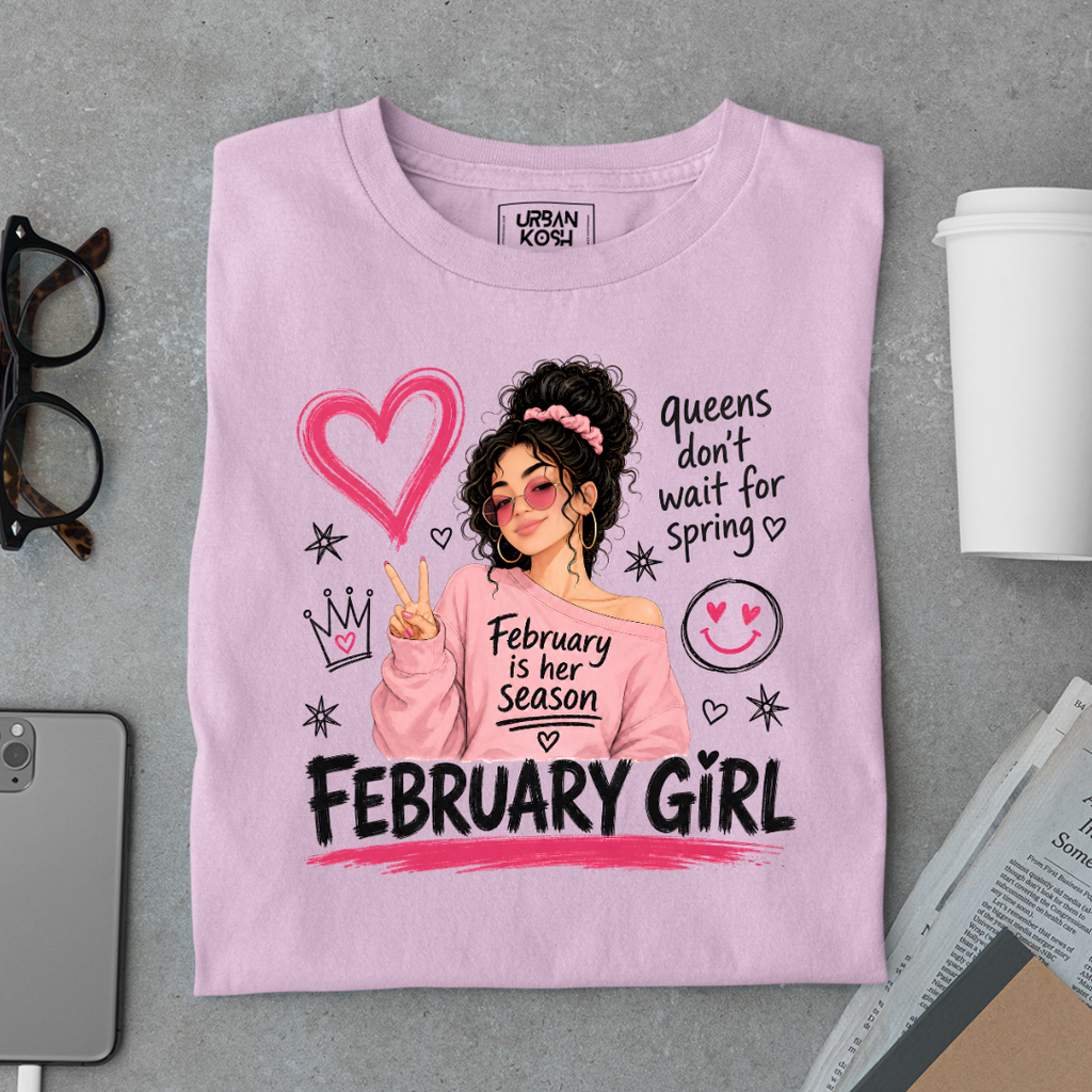 February Girl Graphic T-Shirt – "Queens Don't Wait For Spring" Birthday Shirt