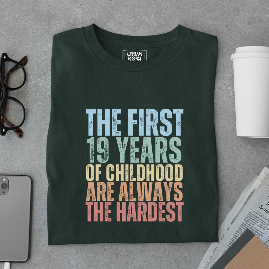 First 19 Years of Childhood are always the Hardest Premium T-shirt
