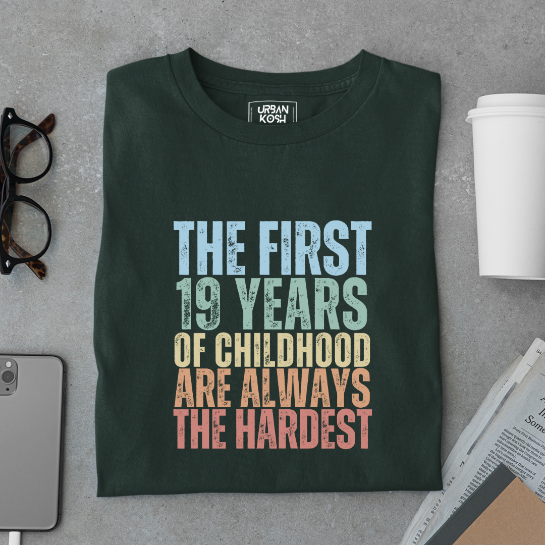 First 19 Years of Childhood are always the Hardest Premium T-shirt