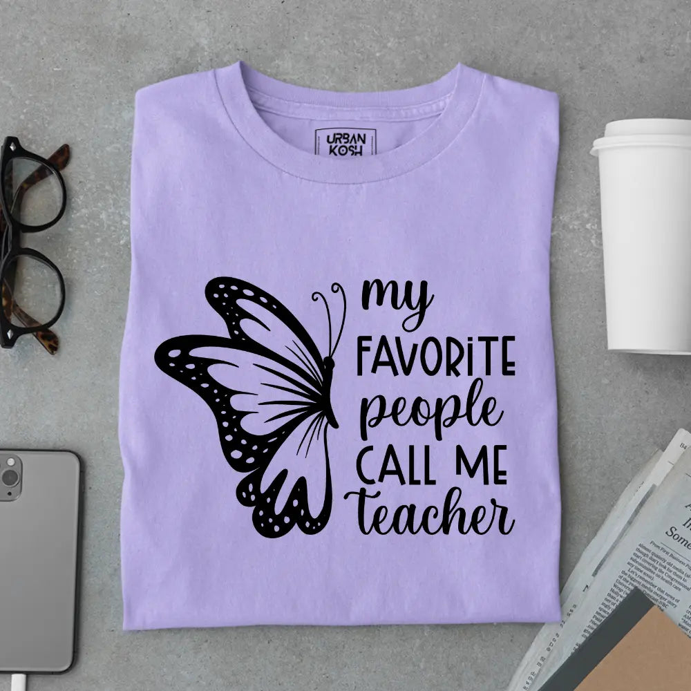 My Favorite People Call Me Teacher - Exclusive Premium T-shirt for Teachers