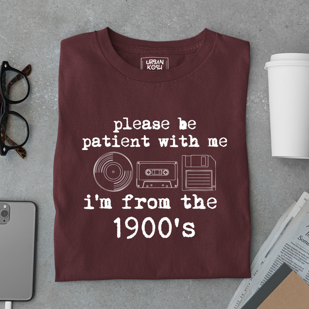 Please be patient with me I'm from 1900s Premium T-shirt