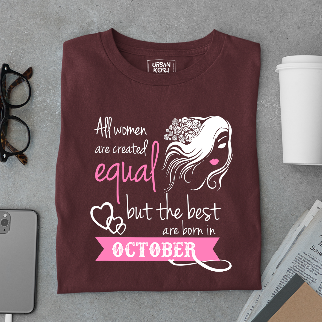 All Women Are Created Equal But The Best Are Born in October Birthday T-shirt