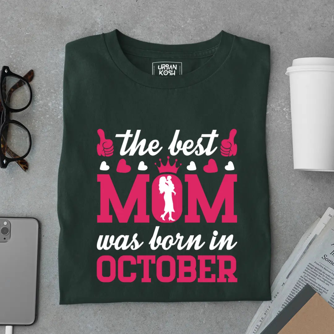 The Best Mom Was Born in October Exclusive Premium Birthday T-Shirt for Women