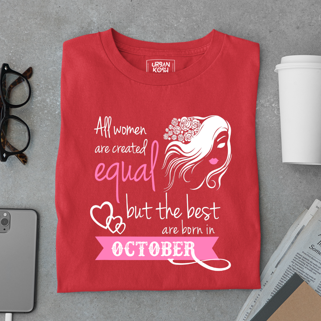 All Women Are Created Equal But The Best Are Born in October Birthday T-shirt