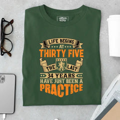 Life Begins at 35, The last years have just been a practice Birthday T-shirt