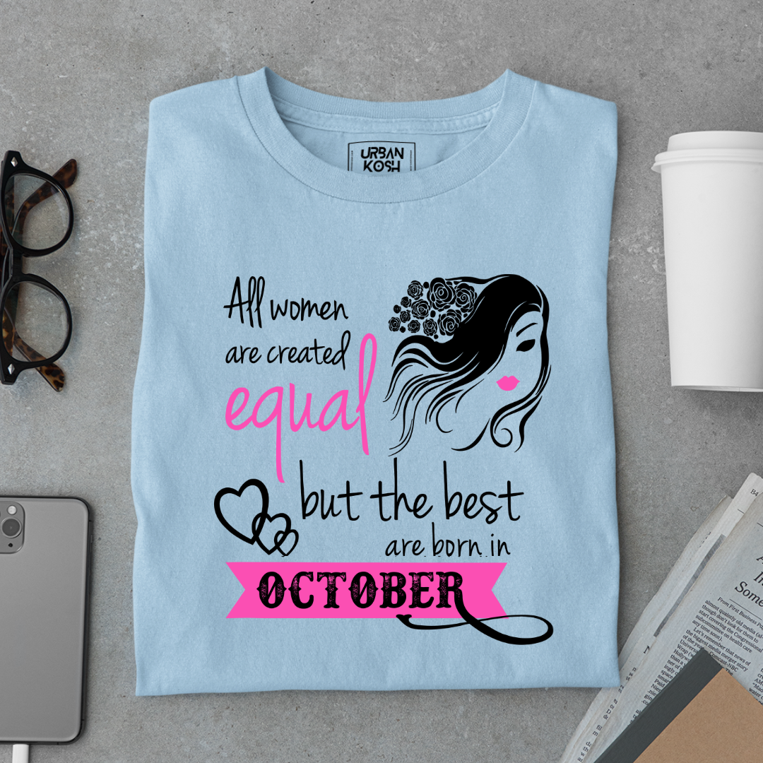 All Women Are Created Equal But The Best Are Born in October Birthday T-shirt