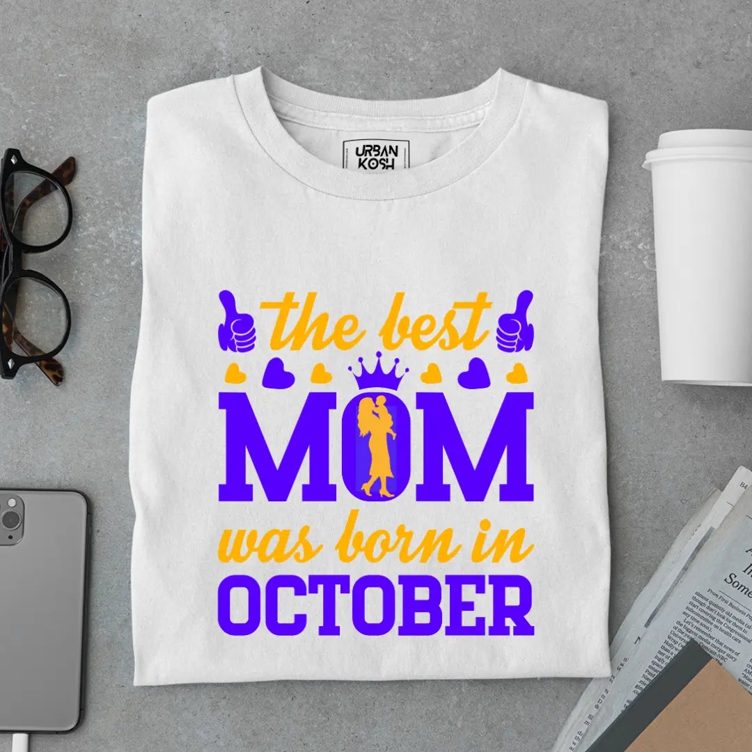 The Best Mom Was Born in October Exclusive Premium Birthday T-Shirt for Women