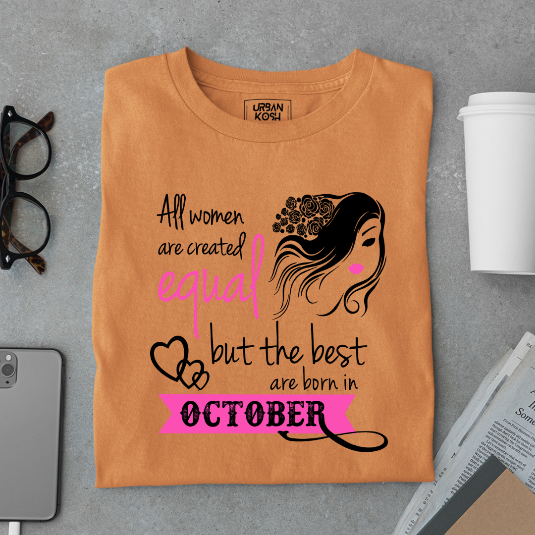 All Women Are Created Equal But The Best Are Born in October Birthday T-shirt