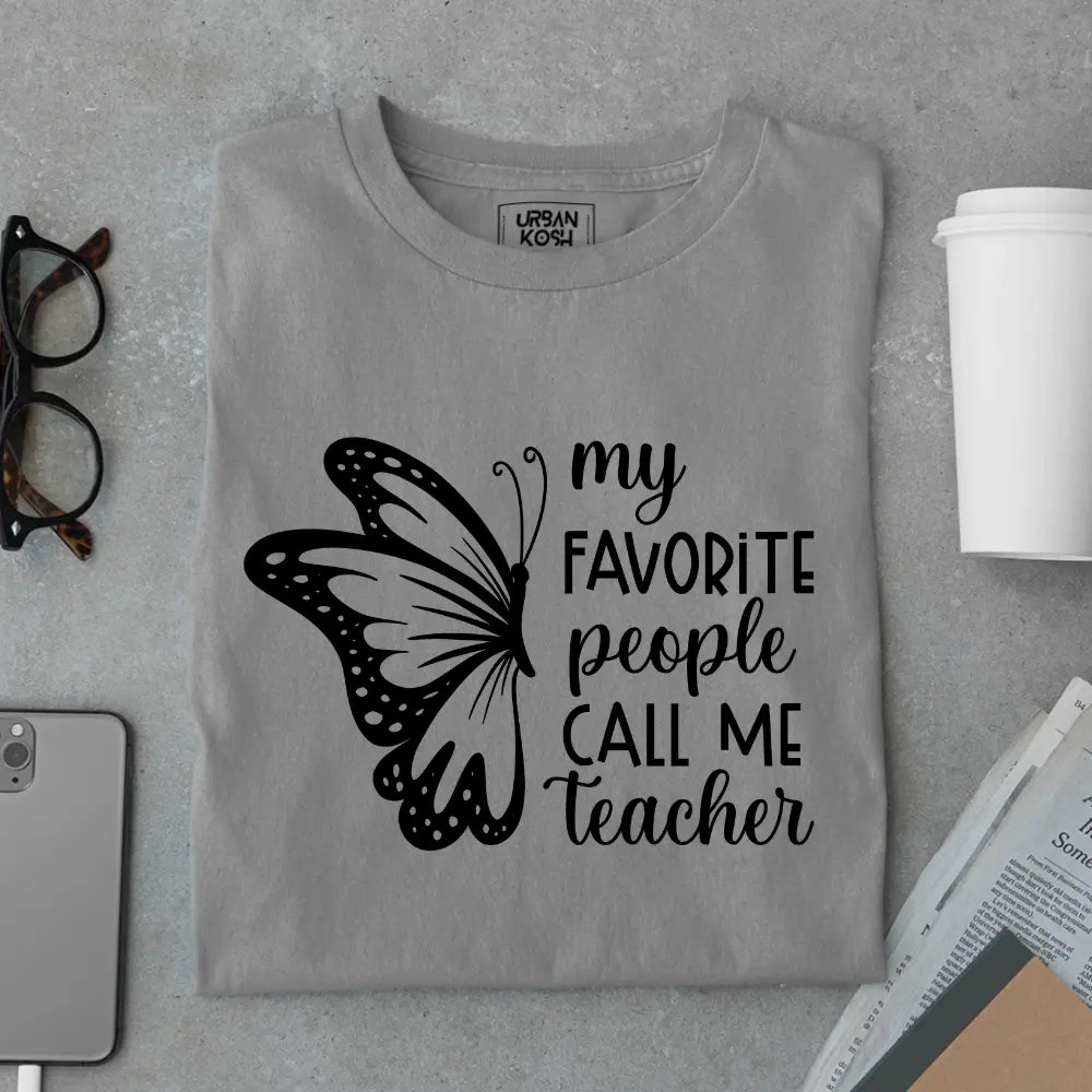 My Favorite People Call Me Teacher - Exclusive Premium T-shirt for Teachers