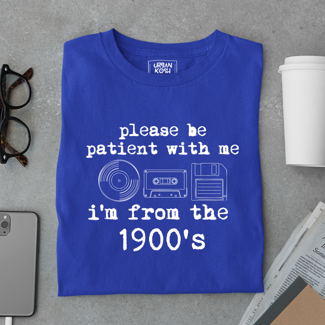 Please be patient with me I'm from 1900s Premium T-shirt