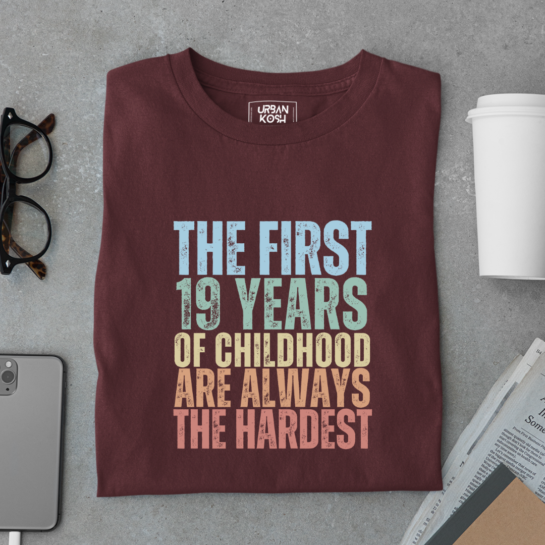 First 19 Years of Childhood are always the Hardest Premium T-shirt