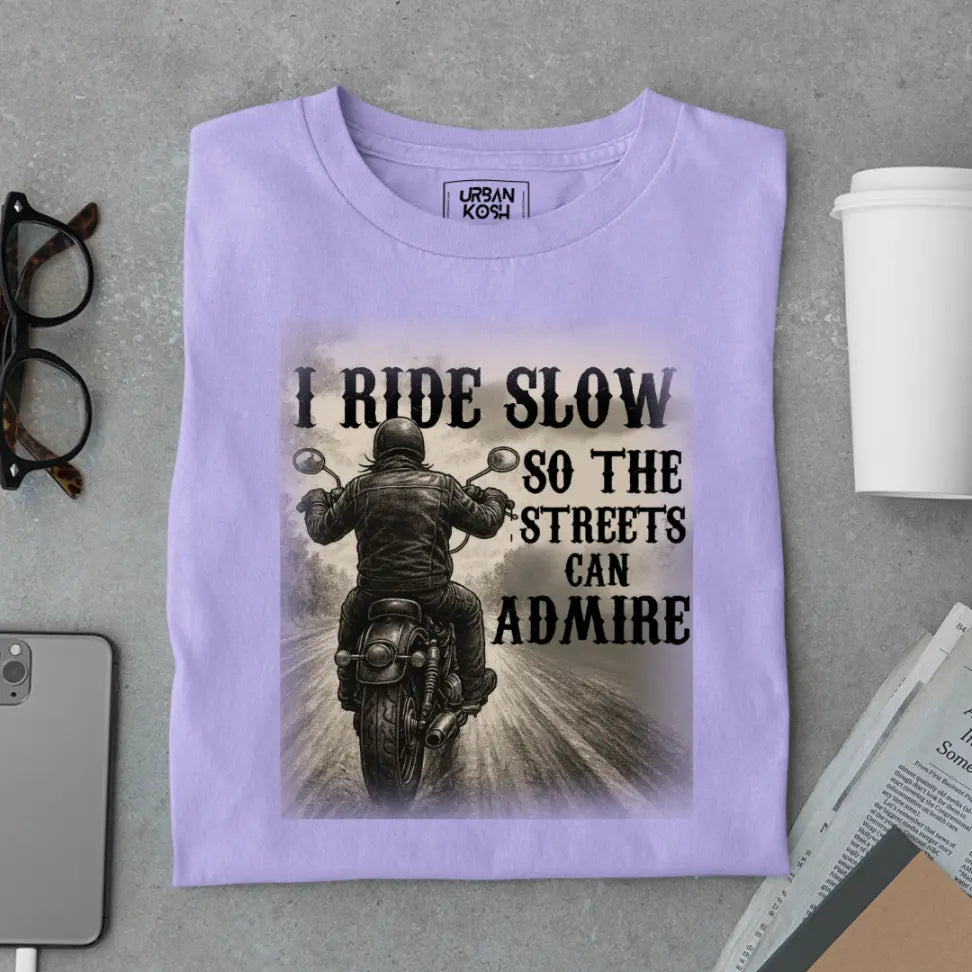 "I Ride Slow so the Streets can Admire" Premium Exclusive T-Shirt