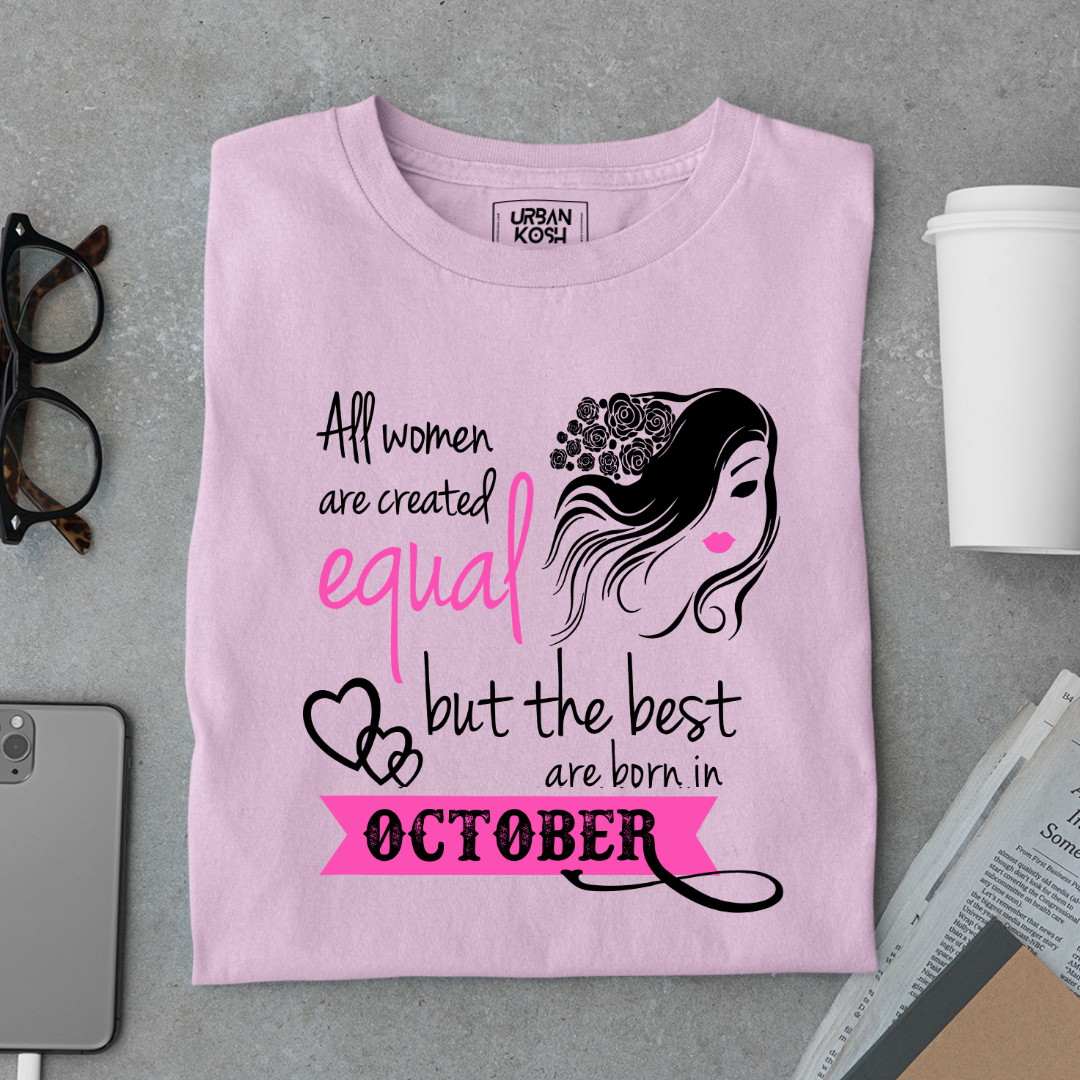 All Women Are Created Equal But The Best Are Born in October Birthday T-shirt