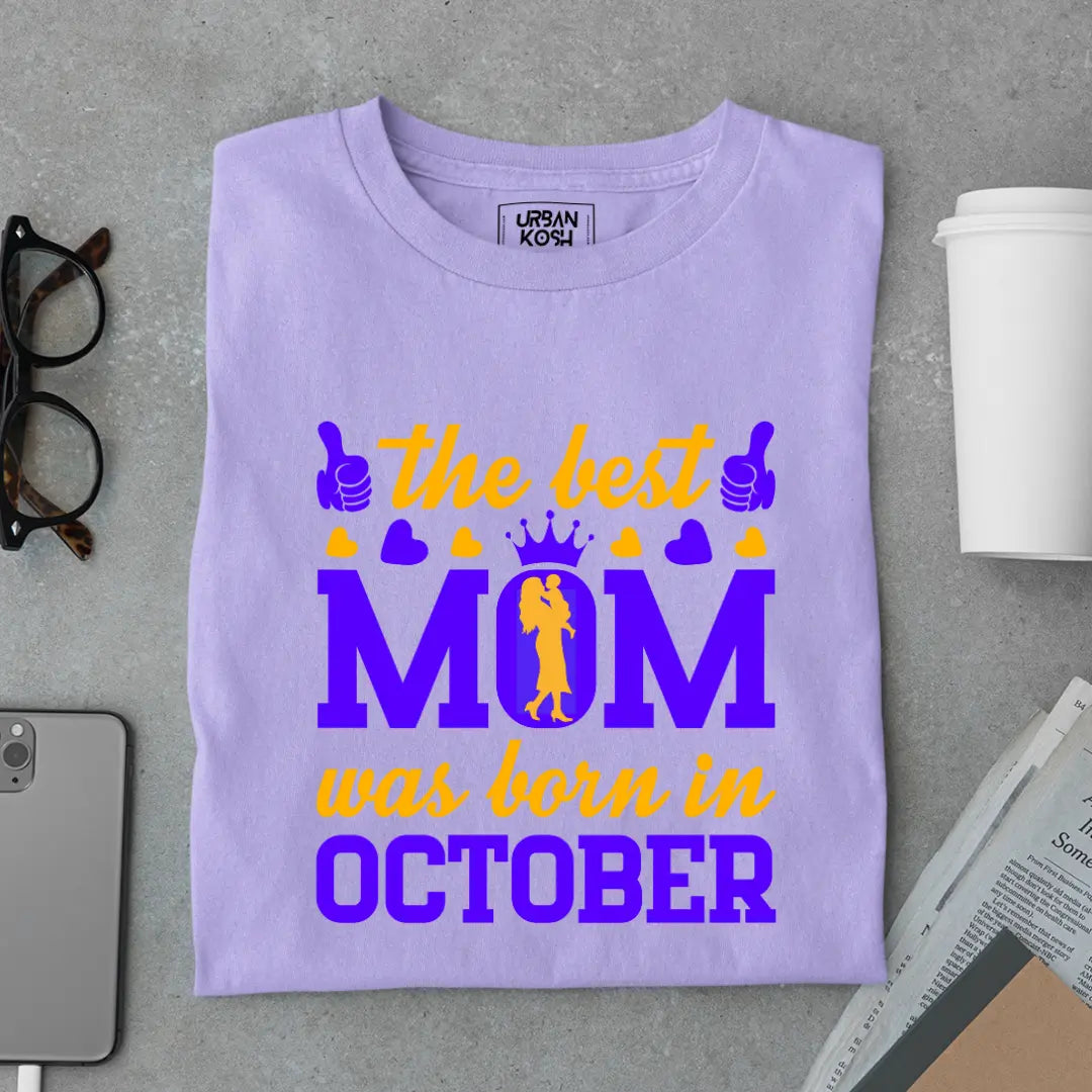 The Best Mom Was Born in October Exclusive Premium Birthday T-Shirt for Women