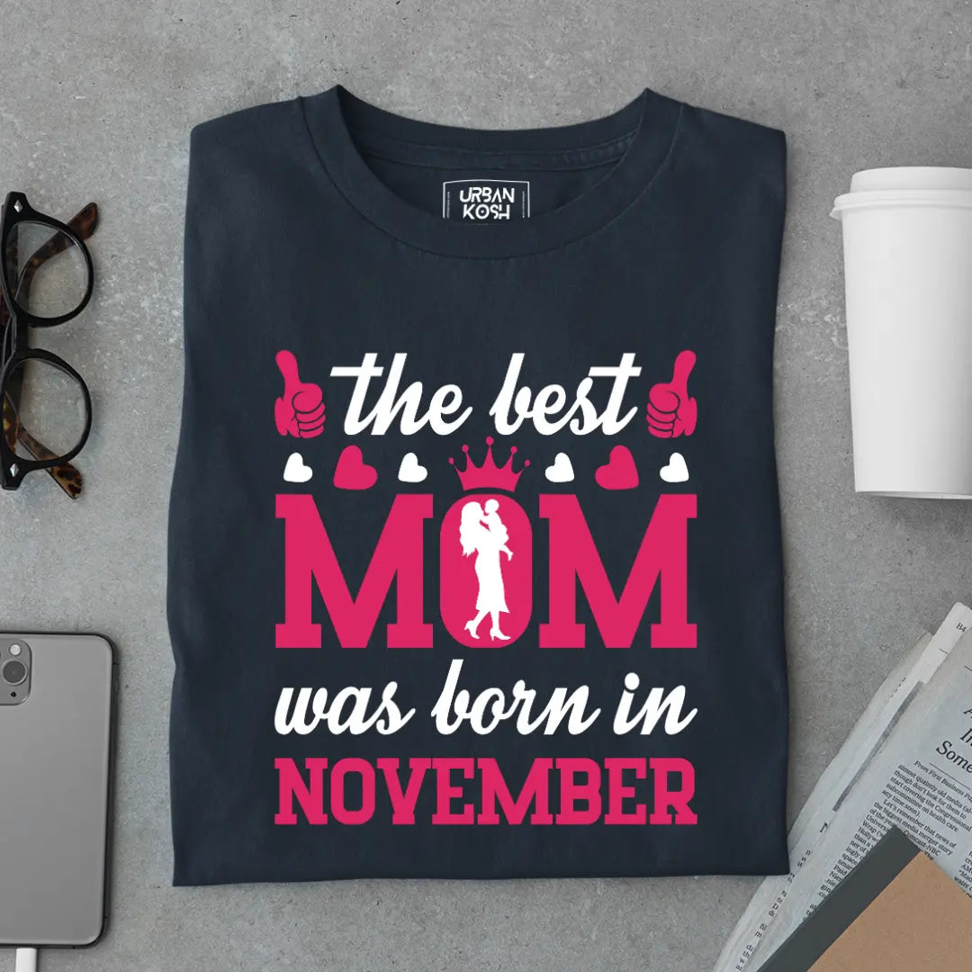 The Best Mom Was Born in November Exclusive Premium Birthday T-Shirt for Women