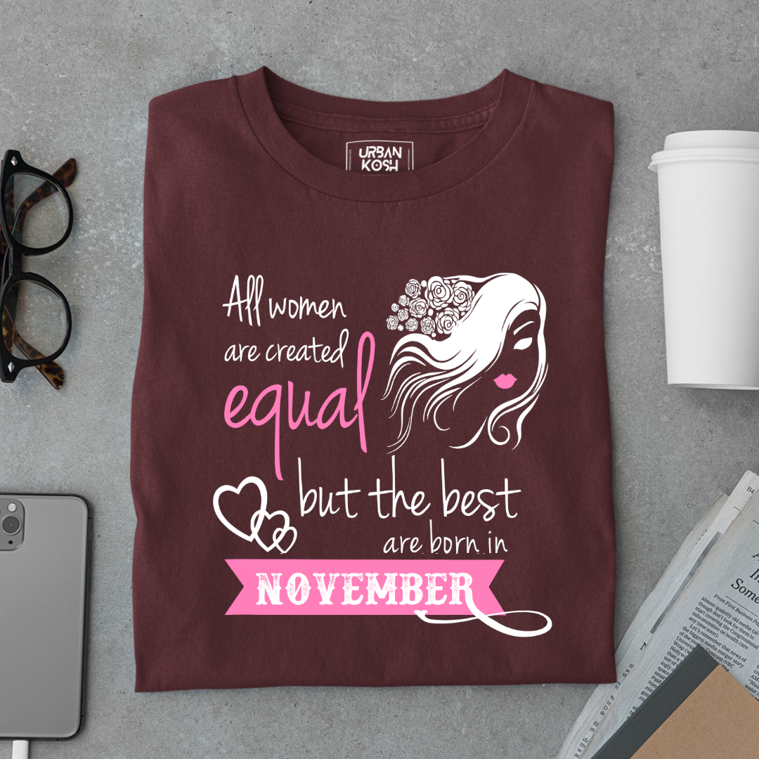 All Women Are Created Equal But The Best Are Born in November Birthday T-shirt