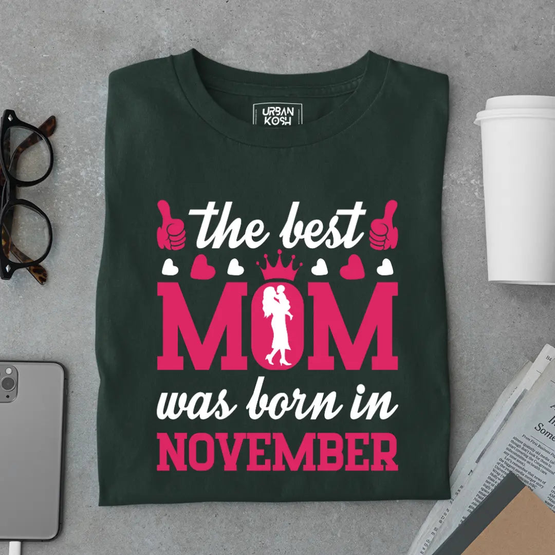 The Best Mom Was Born in November Exclusive Premium Birthday T-Shirt for Women