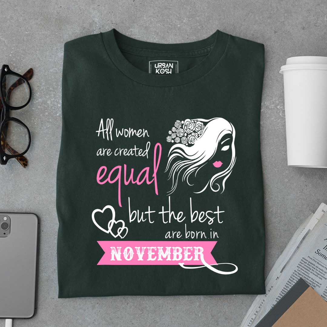 All Women Are Created Equal But The Best Are Born in November Birthday T-shirt