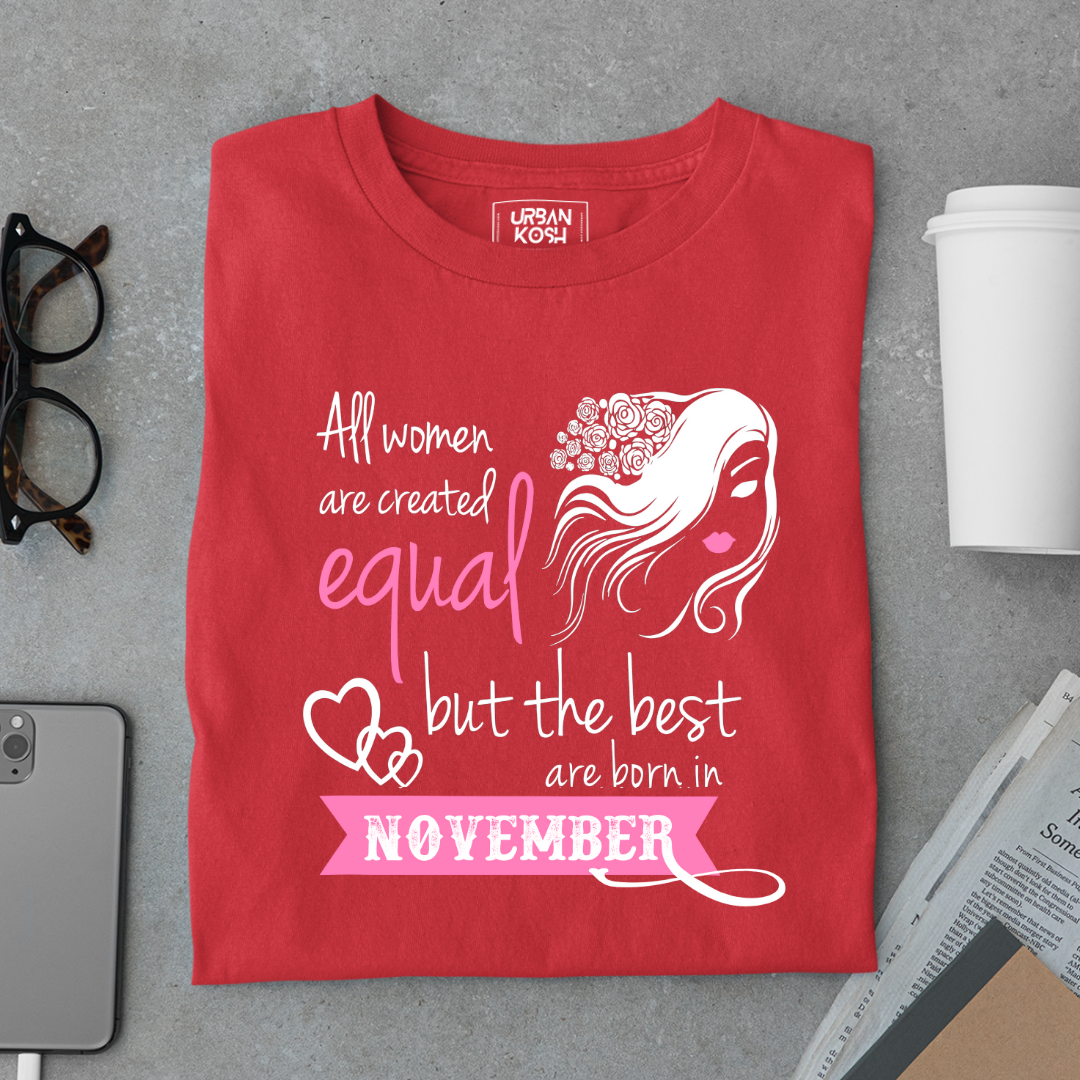 All Women Are Created Equal But The Best Are Born in November Birthday T-shirt