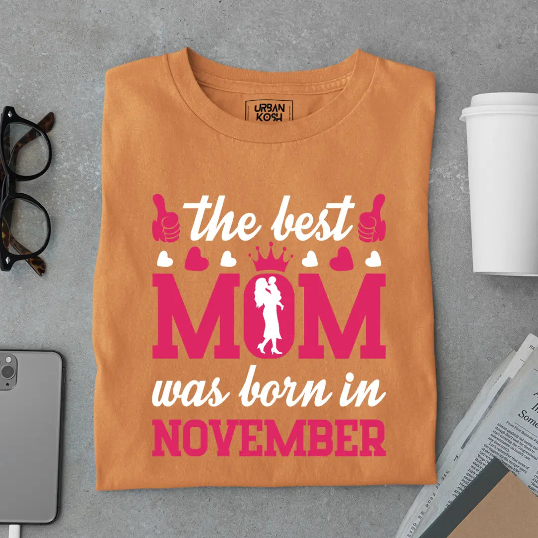 The Best Mom Was Born in November Exclusive Premium Birthday T-Shirt for Women