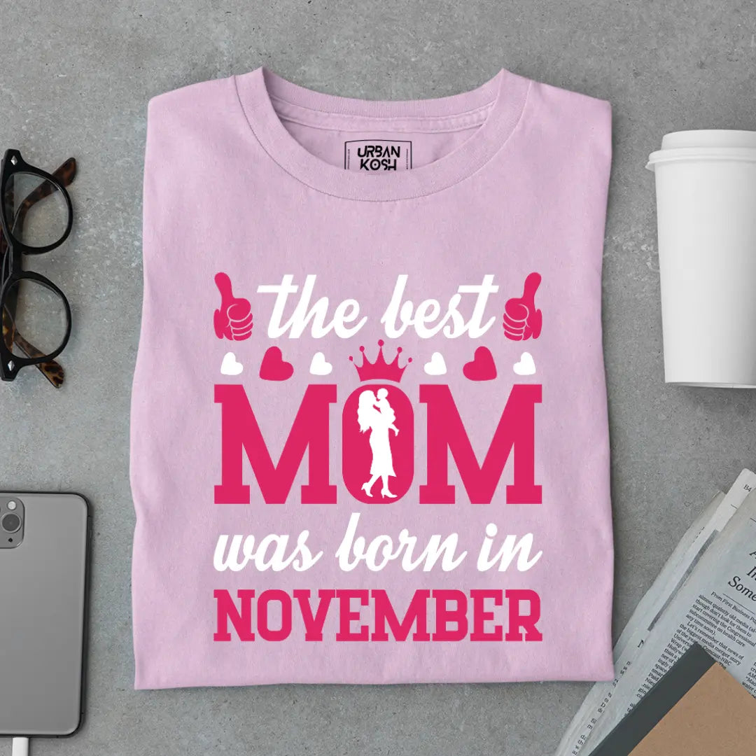 The Best Mom Was Born in November Exclusive Premium Birthday T-Shirt for Women