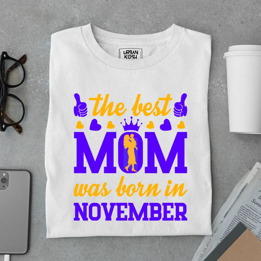 The Best Mom Was Born in November Exclusive Premium Birthday T-Shirt for Women