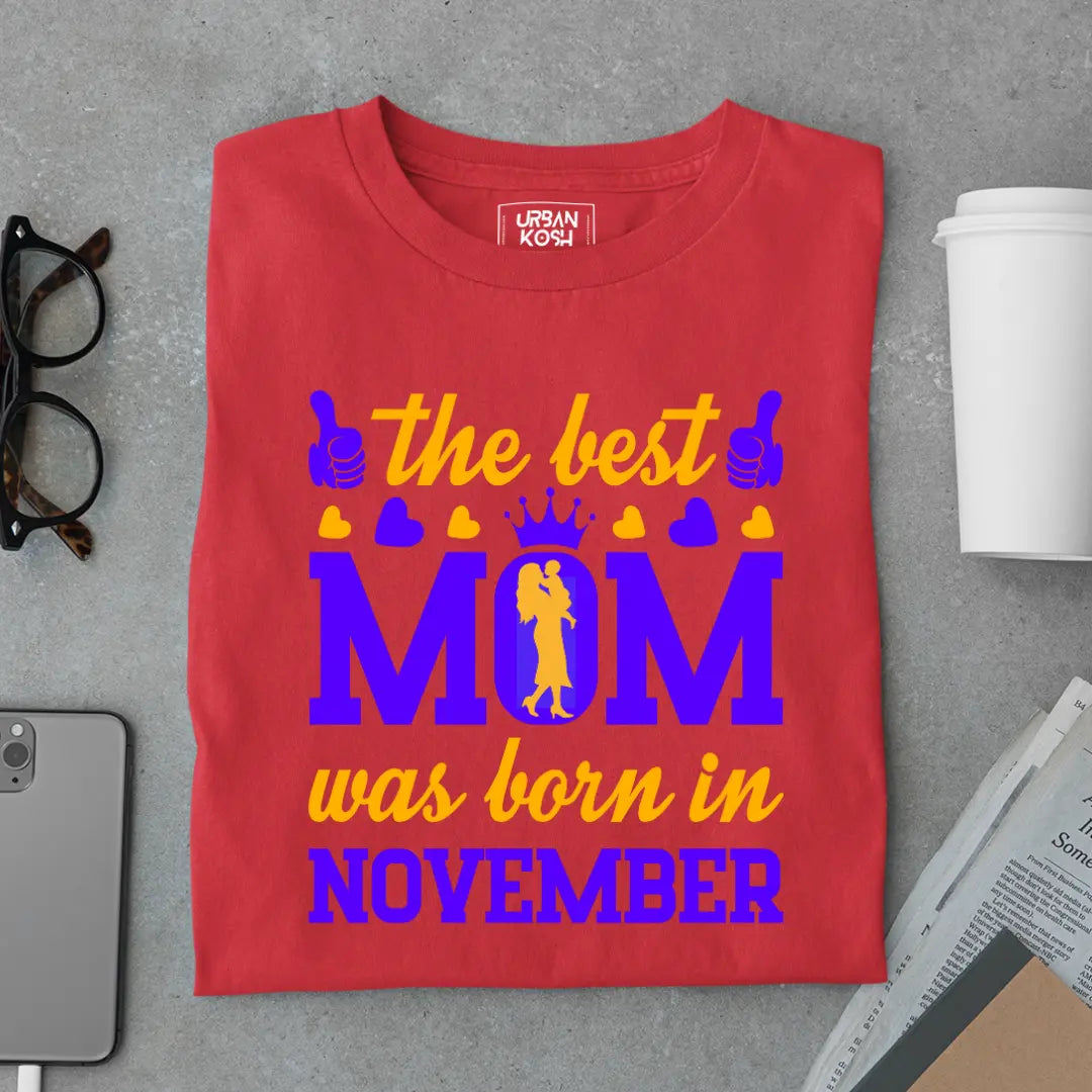 The Best Mom Was Born in November Exclusive Premium Birthday T-Shirt for Women