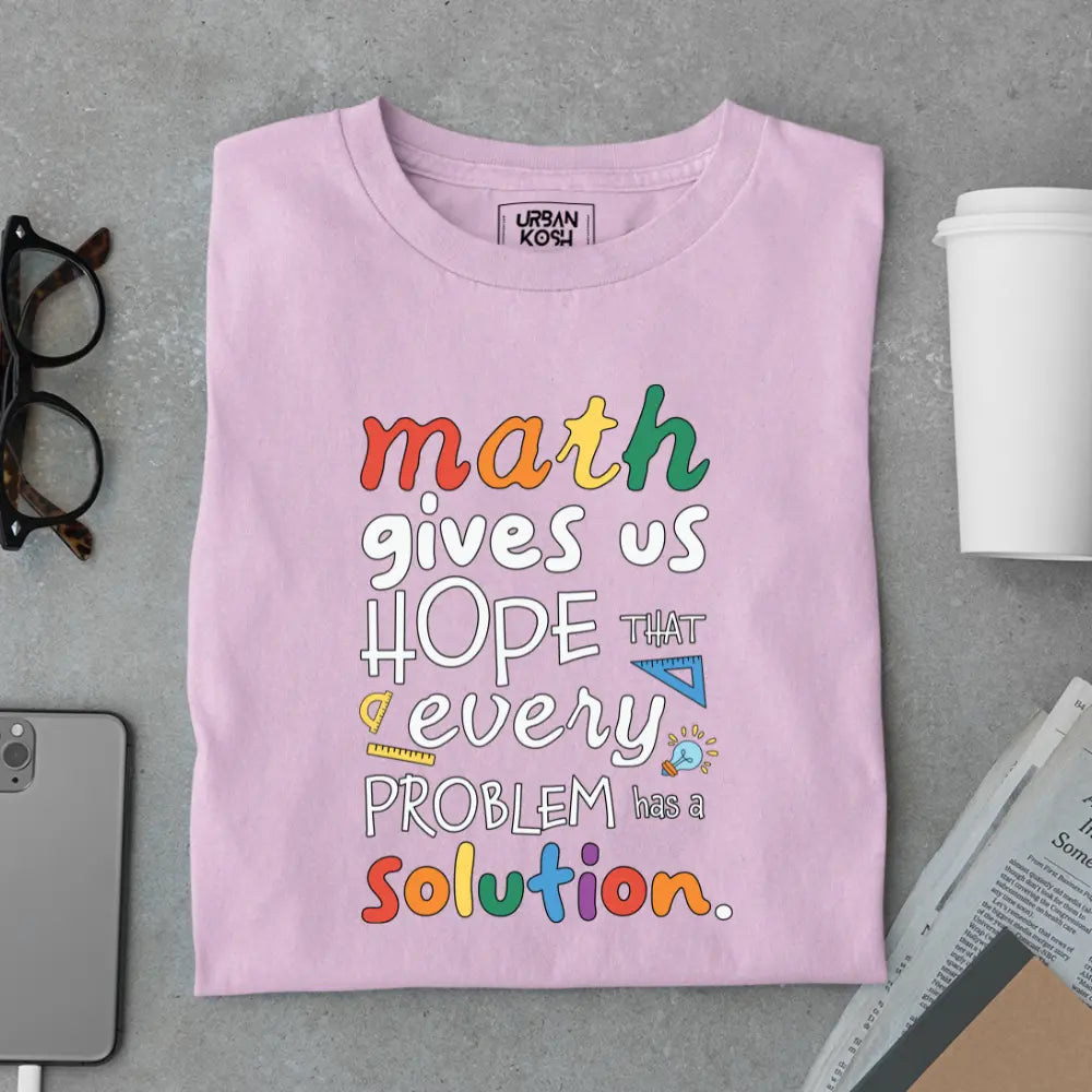 Math Gives Us Hope That Every Problem Has a Solution - Exclusive Premium T-shirt for Teachers