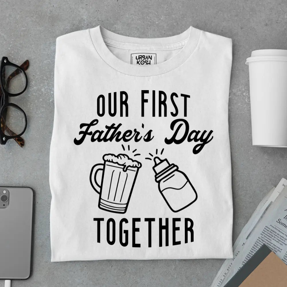 Our First Father’s Day Together – Father’s Day Special T-Shirt