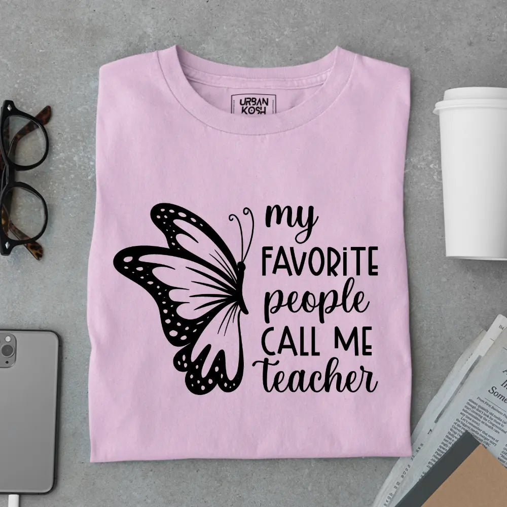 My Favorite People Call Me Teacher - Exclusive Premium T-shirt for Teachers