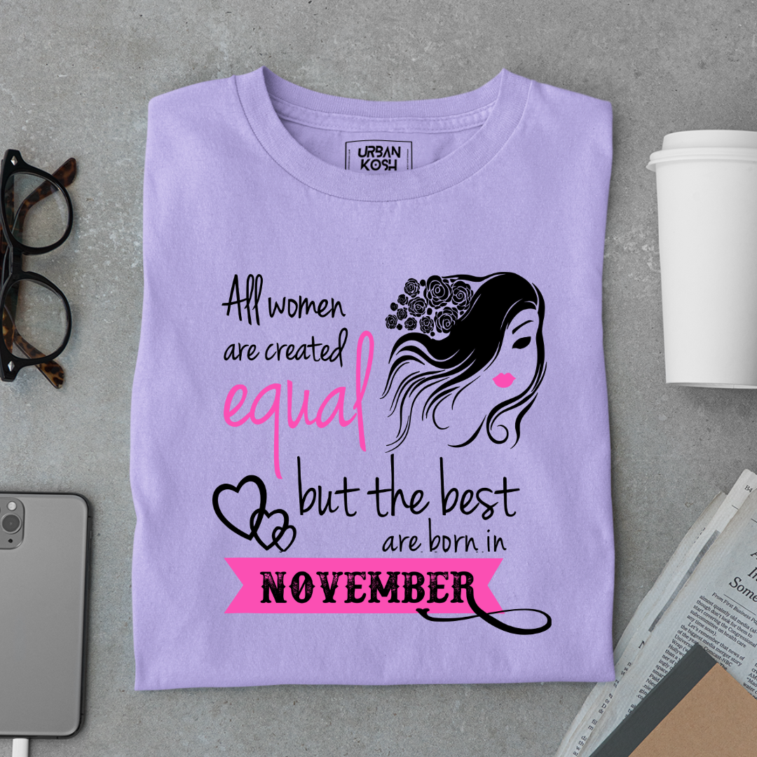 All Women Are Created Equal But The Best Are Born in November Birthday T-shirt