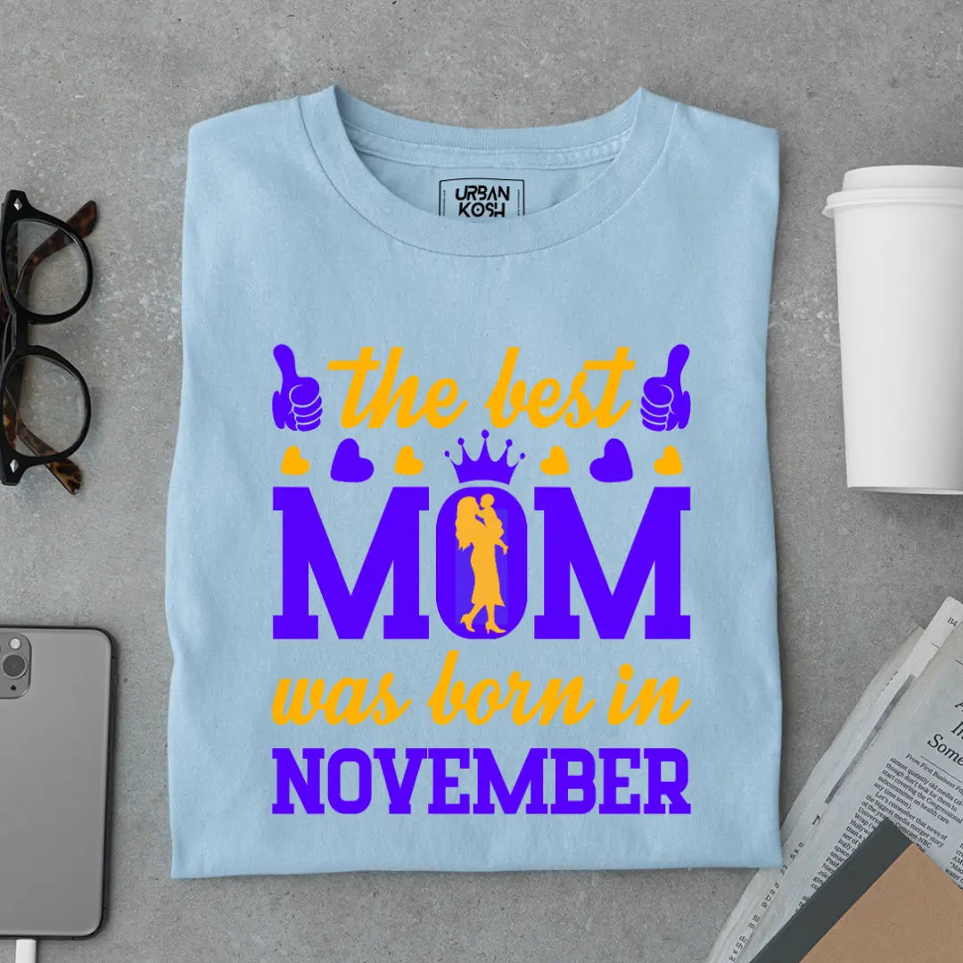 The Best Mom Was Born in November Exclusive Premium Birthday T-Shirt for Women