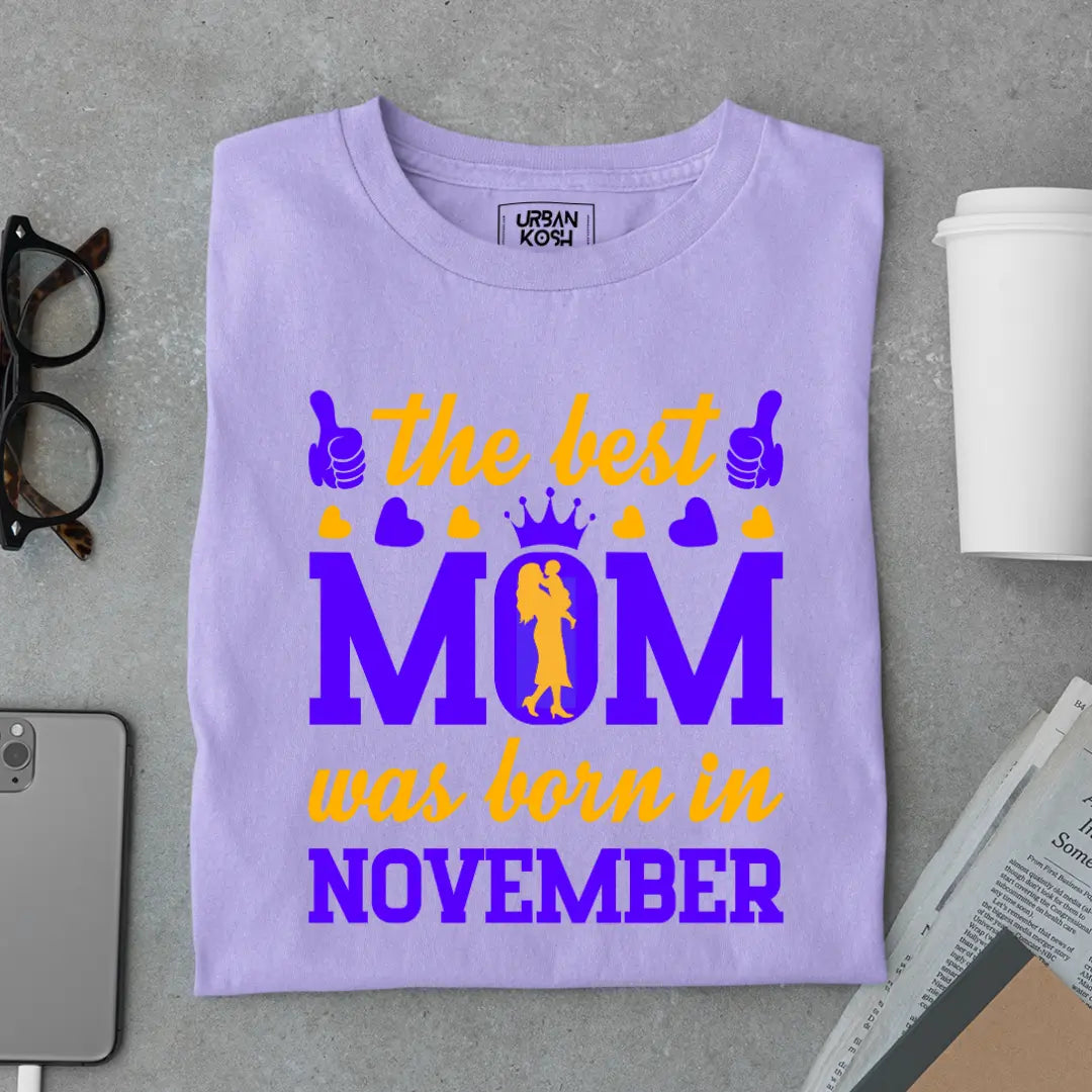 The Best Mom Was Born in November Exclusive Premium Birthday T-Shirt for Women
