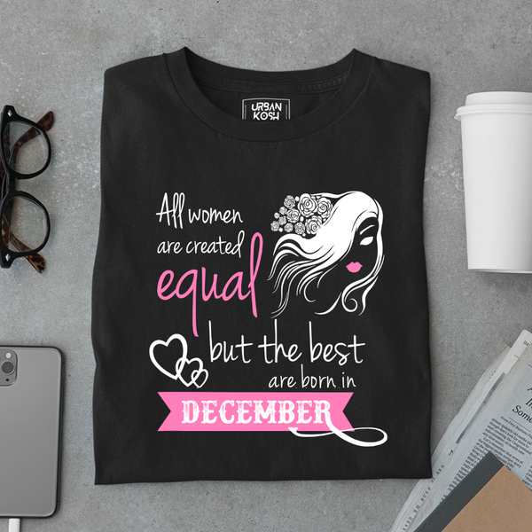 All Women Are Created Equal But The Best Are Born in December Birthday T-shirt