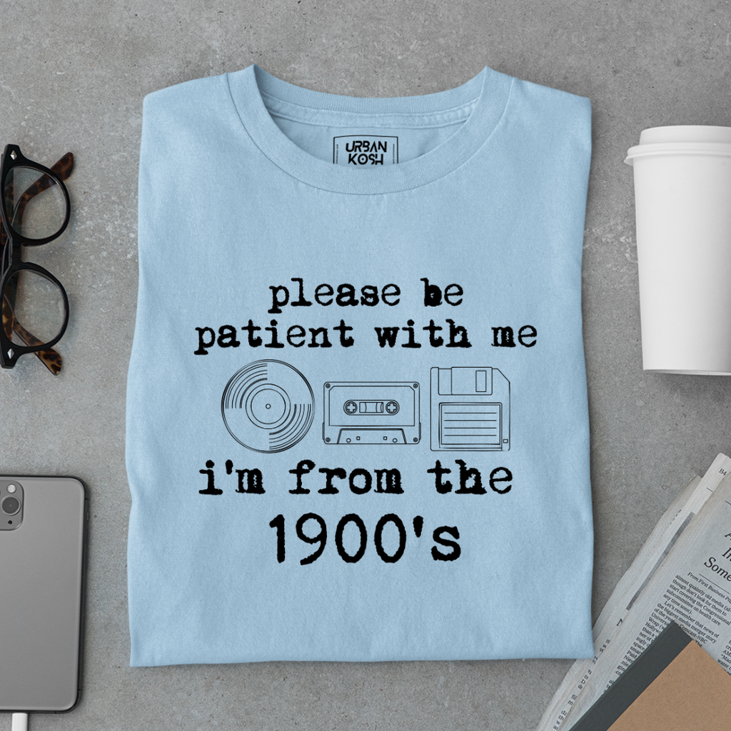 Please be patient with me I'm from 1900s Premium T-shirt