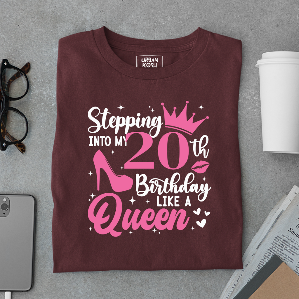 Stepping into my 20th Birthday like a Queen T Shirt