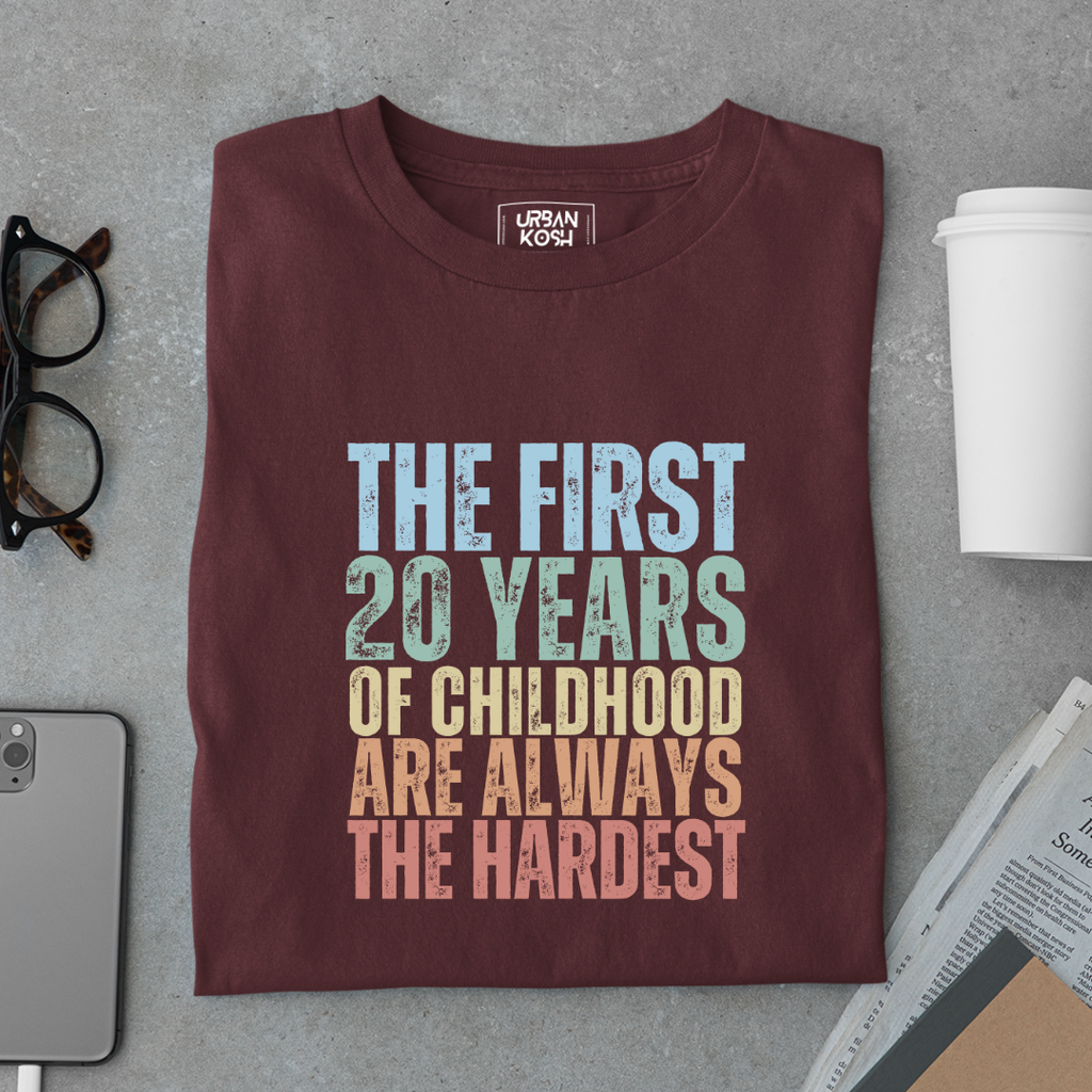 First 20 Years of Childhood are always the Hardest Premium T-shirt