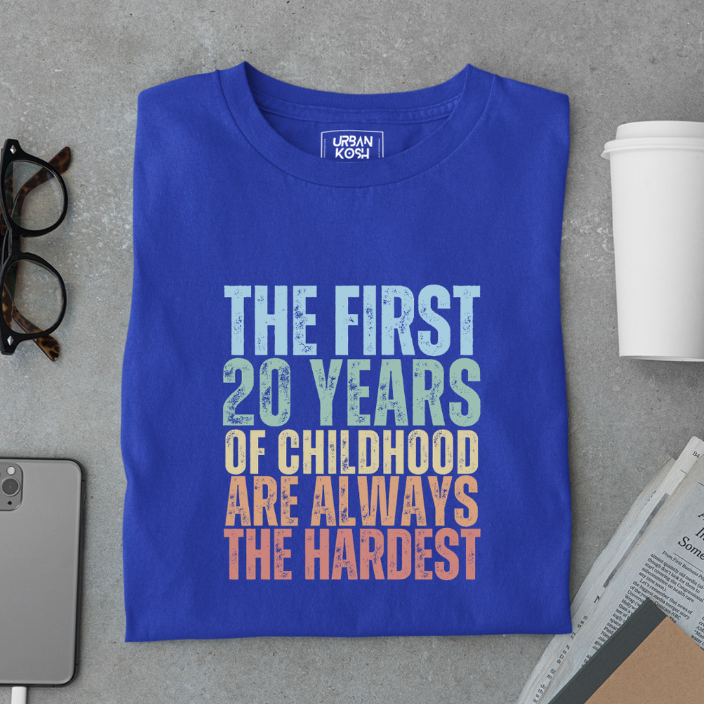 First 20 Years of Childhood are always the Hardest Premium T-shirt