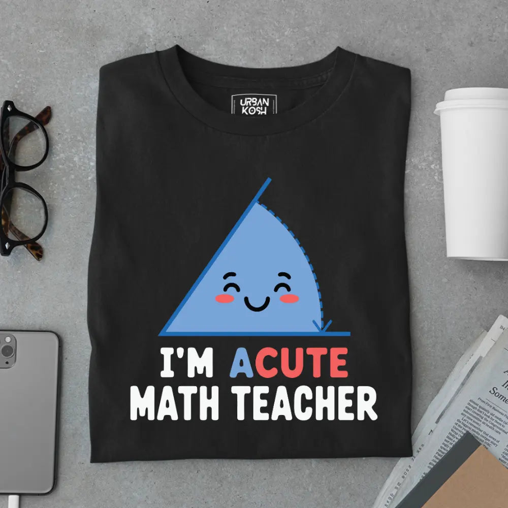 I'm Acute Math Teacher - Exclusive Premium T-shirt for Teachers