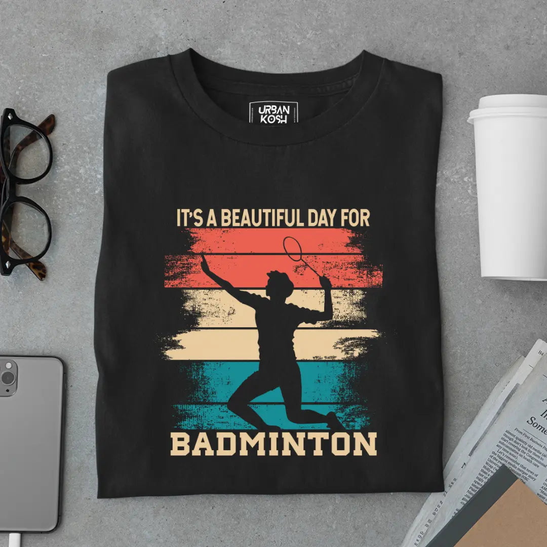 It's a Beautiful Day for Badminton Funny T-shirt for Badminton Player