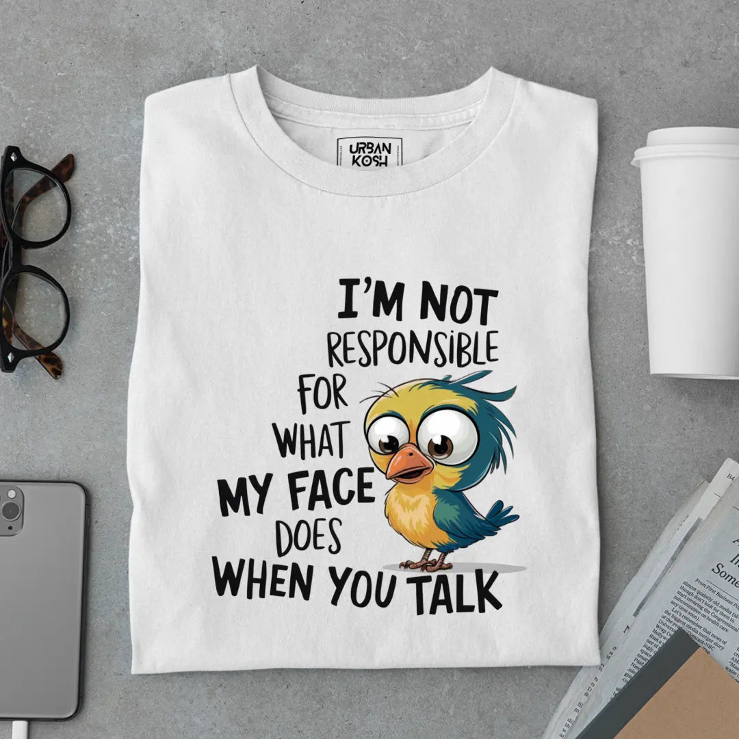 I'm Not Responsible For My Face Exclusive Sarcastic Unisex T-Shirt